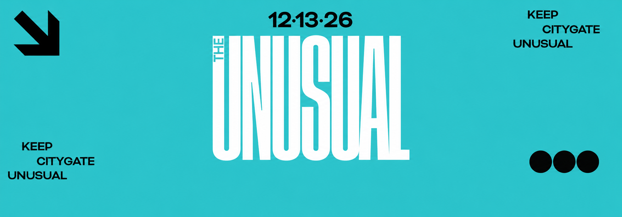 Teal poster with a tall white 'UNSOCIAL' wordmark, time 12:13:26 above, a large black arrow top-left, 'KEEP CITYGATE UNUSUAL' on both sides, and three black dots bottom-right.